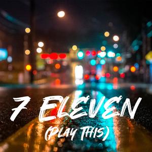 7 Eleven (Play This)