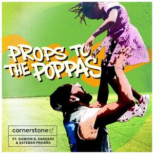 Prop to the Poppas (feat. Damion B. Sanders & Esteban Proaño)
