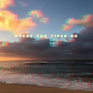 Where The Tides Go