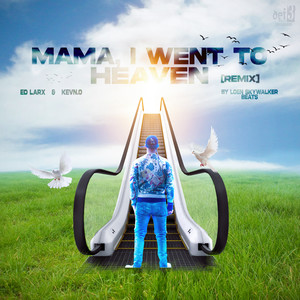 Mama, I Went To Heaven (Remix) [Explicit]