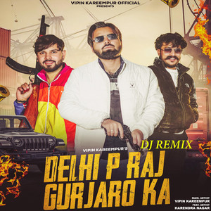 Delhi P Raj Gurjaro Ka (Remix)