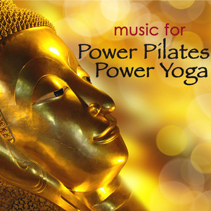 Music for Power Pilates & Power Yoga – Chillout World Music Lounge Sexy Songs for Pilates & Flow Yoga