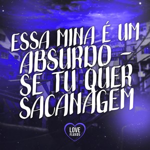 Essa Mina é Um Absurdo - Se Tu Quer Sacanagem (Explicit)