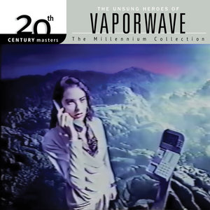 20th Century Masters - The Millennium Collection: The Unsung Heroes of Vaporwave