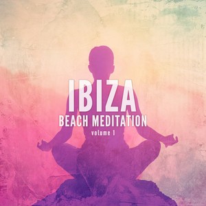 Ibiza Beach Meditation, Vol. 1 (Finest Summer Meditation)