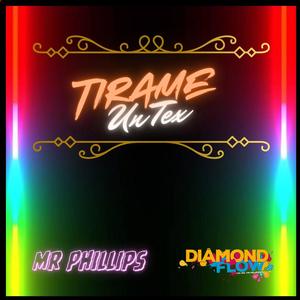 Tirame Un Tex (feat. Araus Danesi & Mr.Phillips)