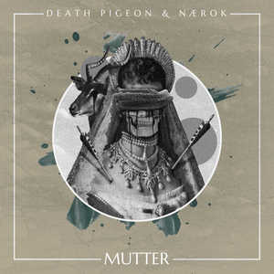 Mutter (with Death Pigeon)