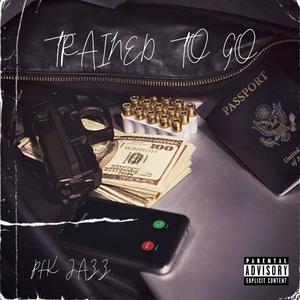 TRAINED TO GO (Explicit)