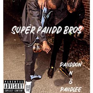 SUPER PAIIDD BROS! (feat. Paiiddlee) [Explicit]