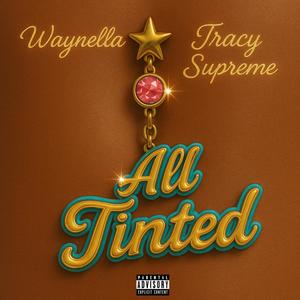 All Tinted (feat. Tracy Supreme) (Explicit)
