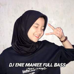 DJ Enie Maniee Full Bass