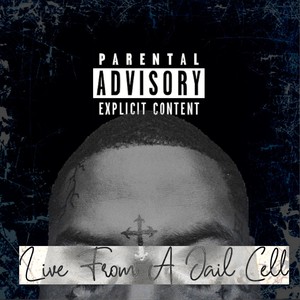 Live From A Jail Cell (Deluxe) [Explicit]