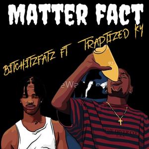 Matter Fact (Explicit)