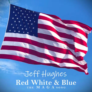 Red White & Blue (the MAGA song) [Explicit]