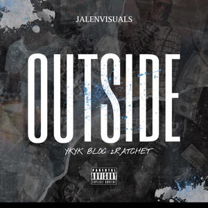 Outside (feat. 2rachet & BloccBliccyBaby) [Explicit]