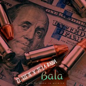 Bala (feat. El Sie7e & Jf La Rabia)