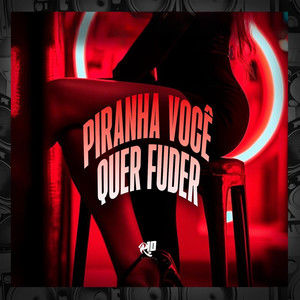 Piranha Você Quer Fuder (Explicit)