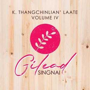 Gilead Singnai, K. Thangchinlian' Laate Volum 4