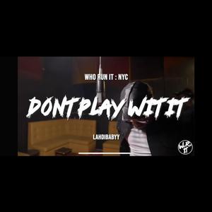 Dont Play Wit It (Explicit)