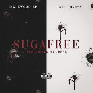 Suga Free (feat. Jaye Sovryn & InglewoodBP) [Explicit]