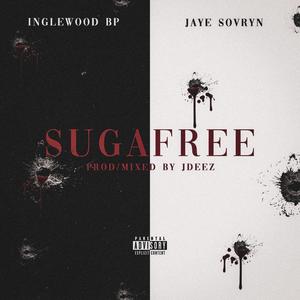 Suga Free(feat. Jaye Sovryn & InglewoodBP) (Explicit)