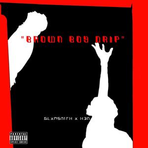 Brown Boy Drip (feat. H3M) (Explicit)
