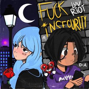 FUXK INSECURITY (Explicit)