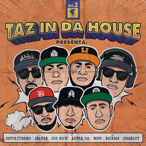 taz in da house presenta:, Vol. 2 (feat. El Sepulturero, Jalfab, Joe rich, Aztek 732, Boss, Rickma & Charlot) (Explicit)