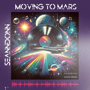 Moving to Mars (Explicit)