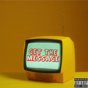 Get The Message (Explicit)