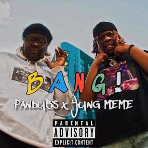 BANG!(feat. Yung Meme) (Explicit)