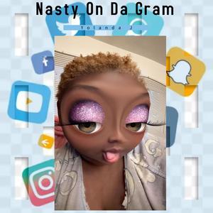 Yolanda J - Nasty on Da Gram