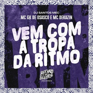 Vem Com a Tropa da Ritmo (Explicit)