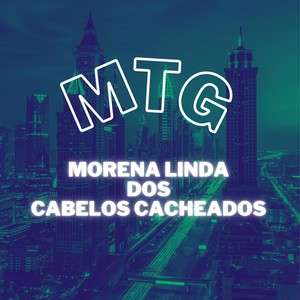 Mtg Morena Linda dos Cabelos Cacheados