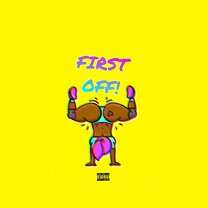 First Off! (Explicit)