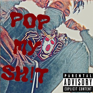 Pop My Sh!t (Explicit)