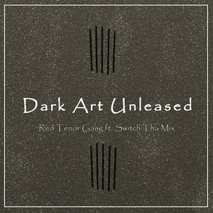 Dark Art Unleashed (feat. Switch Tha Mix) [Explicit]