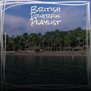 British Powerful Playlist