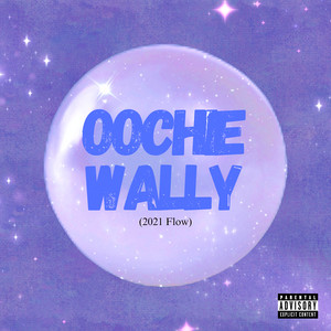 Oochie Wally (2021 Flow) (Explicit)