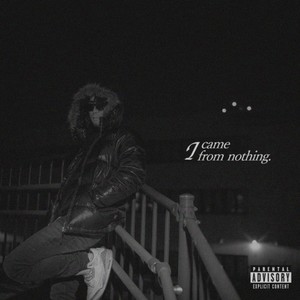 I came from nothing (Explicit)