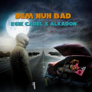 Dem nuh bad (feat. K6IK Cadel) (Explicit)