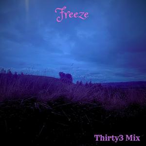 FREEZE (feat. Thirty3) (Thirty3 Mix|Explicit)