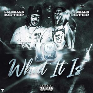 Is what it is (feat. LANEGANG DSTEP) (Explicit)