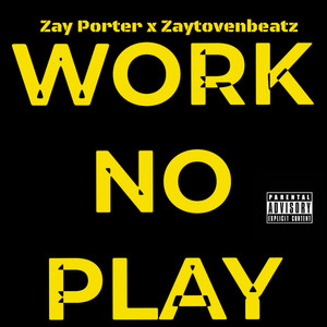 Work No Play (Explicit)