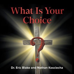 What Is Your Choice (feat. Nathan Kosciecha)