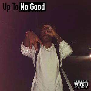 Up to No Good (Explicit)