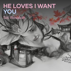 He Loves I Want You