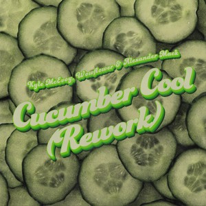 Cucumber Cool (Rework)