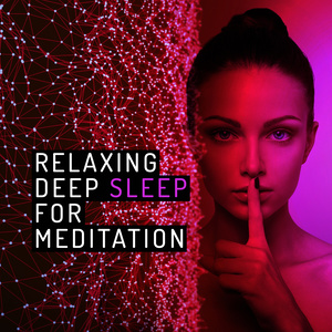 Relaxing Deep Sleep for Meditation