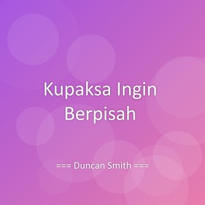 Kupaksa Ingin Berpisah